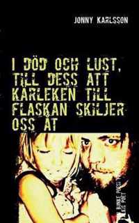 I doed och lust, till dess att karleken till flaskan skiljer oss at