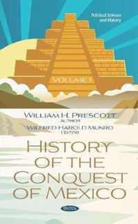 History of the Conquest of Mexico. Volume 1