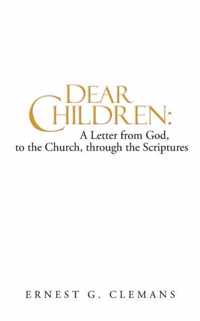 Dear Children: A Letter from God, to the Church, Through the Scriptures