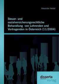 Steuer- und sozialversicherungsrechtliche Behandlung von Lehrenden und Vortragenden in OEsterreich (11/2004)