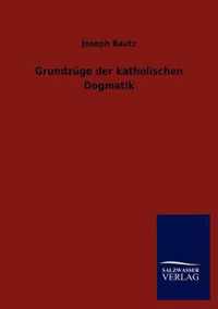 Grundzuge der katholischen Dogmatik