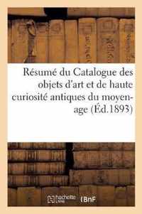 Resume Du Catalogue Des Objets d'Art Et de Haute Curiosite Antiques Du Moyen-Age