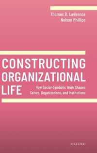 Constructing Organizational Life