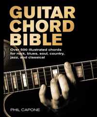 Guitar Chord Bible: Over 500 Illustrated Chords for Rock, Blues, Soul, Country, Jazz, and Classical