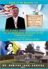 Unbelievable Spiritual Experiences of a Romanian Immigrant Believer of the Christian Faith