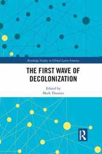 The First Wave of Decolonization