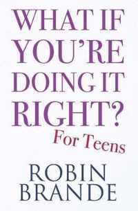 What If You're Doing It Right? For Teens