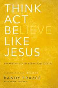 Think, Act, Be Like Jesus