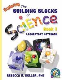 Exploring the Building Blocks of Science Book 1 Laboratory Notebook