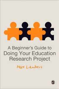 A Beginner's Guide to Doing Your Education Research Project