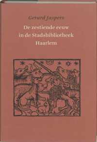 De Zestiende Eeuw In De Stadsbibliotheek Haarlem