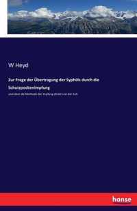 Zur Frage der UEbertragung der Syphilis durch die Schutzpockenimpfung