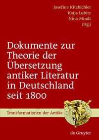 Dokumente zur Theorie der Übersetzung antiker Literatur in Deutschland seit 1800