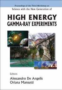 Science With The New Generation Of High Energy Gamma-ray Experiments - Proceedings Of The Third Workshop