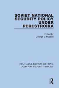 Soviet National Security Policy Under Perestroika