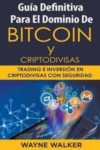 Guia Definitiva Para El Dominio De Bitcoin y Criptodivisas