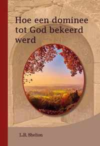 Hoe een dominee tot God bekeerd werd