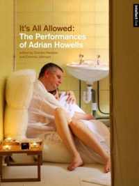 It's All Allowed - The Performances of Adrian Howells