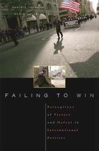 Failing to Win - Perceptions of Victory and Defeat  in International Politics