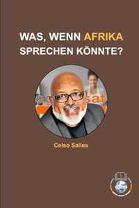 WAS, WENN AFRIKA SPRECHEN KOENNTE? - Celso Salles