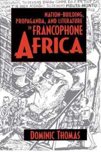 Nation-Building, Propaganda, and Literature in Francophone Africa