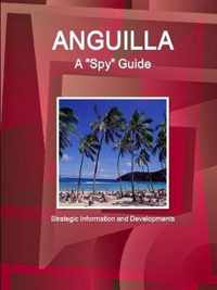 Anguilla A Spy Guide - Strategic Information and Developments