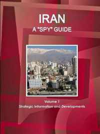 Iran A Spy Guide Volume 1 Strategic Information and Developments