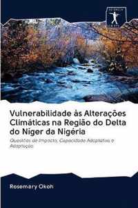 Vulnerabilidade as Alteracoes Climaticas na Regiao do Delta do Niger da Nigeria