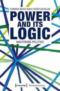 Power and Its Logic  Mastering Politics