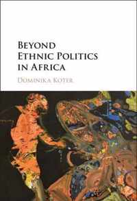 Beyond Ethnic Politics in Africa