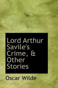 Lord Arthur Savile's Crime and Other Stories