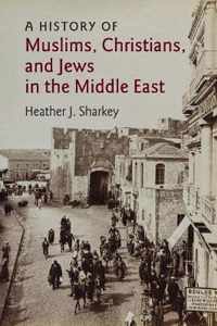 A History of Muslims, Christians, and Jews in the Middle East