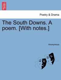 The South Downs. a Poem. [With Notes.]