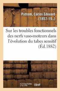 Recherches Sur Les Troubles Fonctionnels Des Nerfs Vaso-Moteurs Dans l'Evolution Du Tabes Sensitif