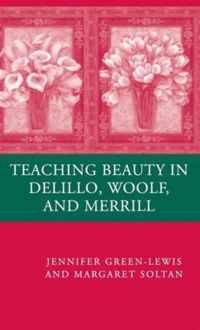 Teaching Beauty in DeLillo, Woolf, and Merrill