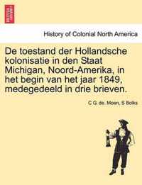De toestand der hollandsche kolonisatie in den staat michigan, noord-amerika, in het begin van het jaar 1849, medegedeeld in drie brieven.