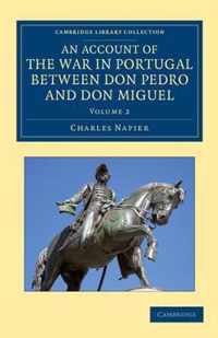 An Account of the War in Portugal Between Don Pedro and Don Miguel