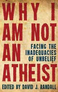 Why I am not an Atheist