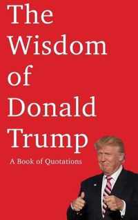 The Wisdom of Donald Trump