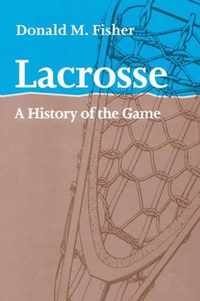 Lacrosse - A History of the Game