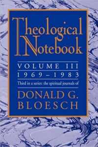 Theological Notebook: Volume 3: 1969-1983