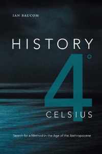 History 4 Celsius Search for a Method in the Age of the Anthropocene Theory in Forms