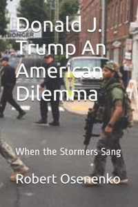 Donald J. Trump An American Dilemma