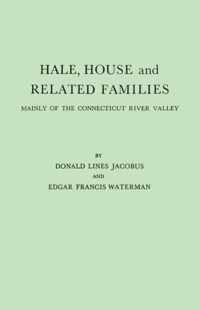 Hale, House and Related Families, Mainly of the Connecticut River Valley