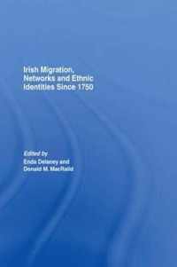 Irish Migration, Networks and Ethnic Identities since 1750