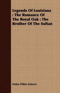 Legends Of Louisiana: The Romance Of The Royal Oak