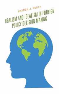 Realism and Idealism in Foreign Policy Decision Making