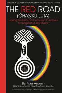 The Red Road (hakú Lúta): Linking Diversity and Inclusion Initiatives to Indigenous Worldview (hc)