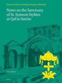 Texts and Studies in Eastern Christianity 12 - Notes on the Sanctuary of St. Symeon Stylites at Qalat Simn
