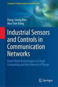 Industrial Sensors and Controls in Communication Networks: From Wired Technologies to Cloud Computing and the Internet of Things